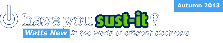 have you sust-it? Watts New in the world of efficient electricals